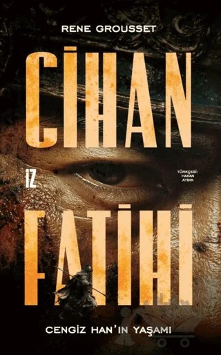 Cihan Fatihi: Cengiz Han’ın Yaşamı – Rene Grousset – İz Yayıncılık kitap kapağı