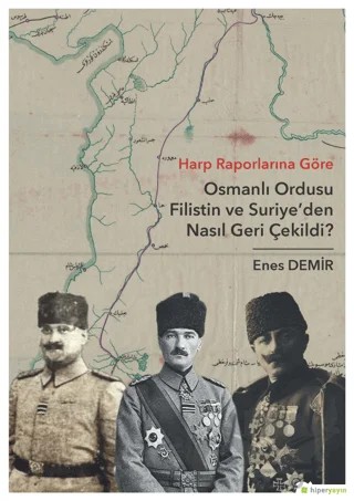 Harp Raporlarına Göre Osmanlı Ordusu Filistin ve Suriye'den Nasıl Geri Çekildi? – Enes Demir – Hiperlink Yayınları kitap kapağı