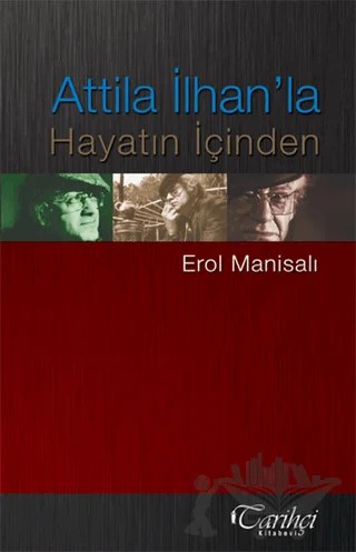 Attila İlhan’la Hayatın İçinden – Erol Manisalı – Tarihçi Kitabevi kitap kapağı
