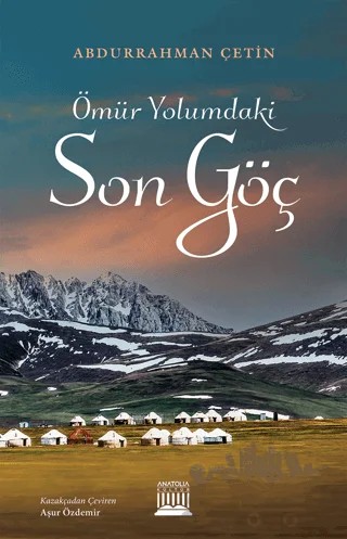 Ömür Yolumdaki Son Göç – Abdurrahman Çetin – Anatolia Kitap kitap kapağı