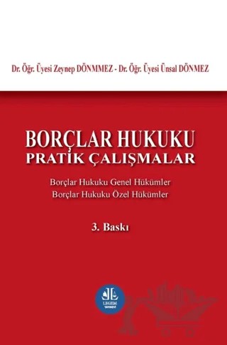 Borçlar Hukuku Pratik Çalışmalar – Ünsal Dönmez, Zeynep Dönmez – Legem Yayınevi kitap kapağı