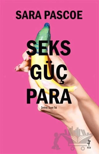 Seks Güç Para – Sara Pascoe – Flu Kitap kitap kapağı