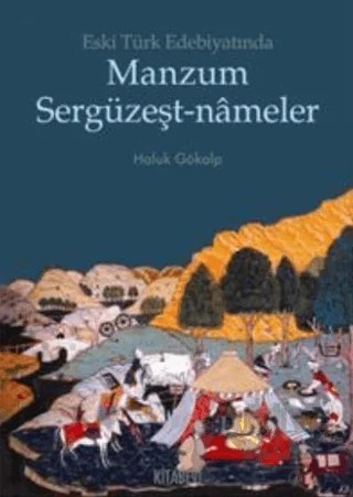 Eski Türk Edebiyatında Manzum Sergüzeşt-Nameler – Haluk Gökalp – Kitabevi Yayınları kitap kapağı