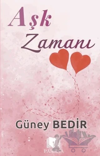 Aşk Zamanı – Güney Bedir – Parana Yayınları kitap kapağı