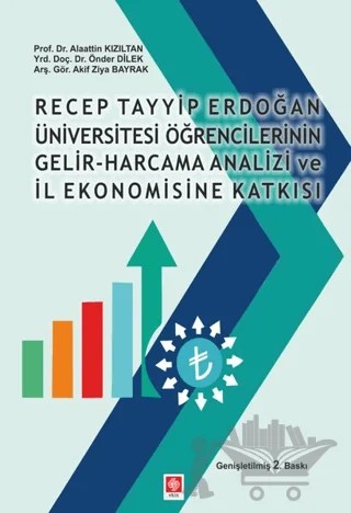 Recep Tayyip Erdoğan Üniversitesi Öğrencilerinin Gelir-Harcama Analizi ve İl Ekonomisine Katkısı – Akif Ziya Bayrak, Alaattin Kızıltan, Önder Dilek – Ekin Basım Yayın kitap kapağı