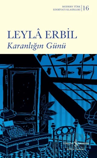 Karanlığın Günü – Leyla Erbil – İş Bankası Kültür Yayınları kitap kapağı
