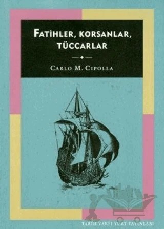 Fatihler, Korsanlar, Tüccarlar – Carlo M. Cipolla – Tarih Vakfı Yurt Yayınları kitap kapağı