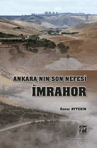 Ankara'nın Son Nefesi İmrahor – Öznur Aytekin – Gazi Kitabevi kitap kapağı
