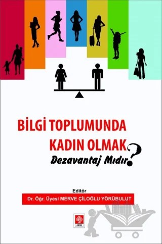 Bilgi Toplumunda Kadın Olmak Dezavantaj mıdır? – Merve Çiloğlu Yörübulut – Ekin Basım Yayın kitap kapağı