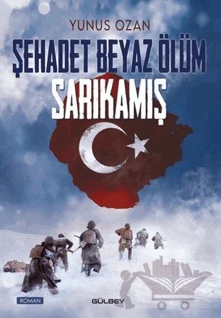 Şehadet Beyaz Ölüm Sarıkamış – Yunus Ozan – Gülbey Yayınları kitap kapağı