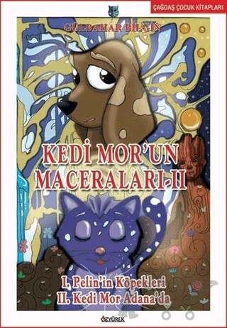 Kedi Mor'un Maceraları 2 - Pelin'in Köpekleri-Kedi Mor Adana'da – Gülbahar Bilgin – Özyürek Yayınları kitap kapağı