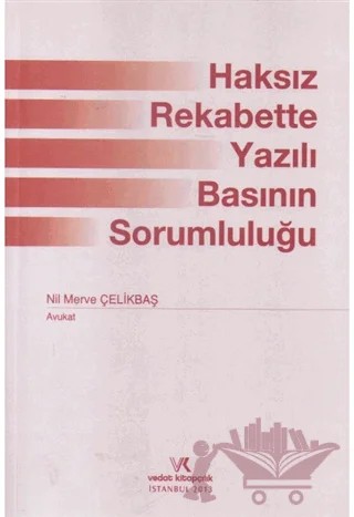 Haksız Rekabette Yazılı Basının Sorumluluğu – Nil Merve Çelikbaş – Vedat Kitapçılık kitap kapağı