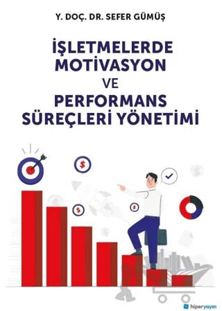 İşletmelerde Motivasyon ve Performans Süreçleri Yönetimi – Sefer Gümüş – Hiperlink Yayınları kitap kapağı