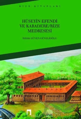 Hüseyin Efendi ve Karadere - Rize Medresesi – İshak Güven Güvelioğlu – Dergah Yayınları kitap kapağı