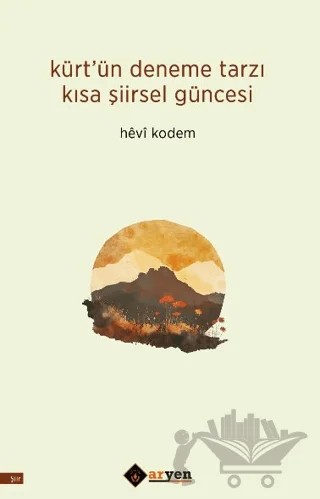 Kürt’ün Deneme Tarzı Kısa Şiirsel Güncesi – Hevi Kodem – Aryen Yayınları kitap kapağı