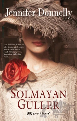 Solmayan Güller – Jennifer Donnelly – Epsilon Yayınevi kitap kapağı