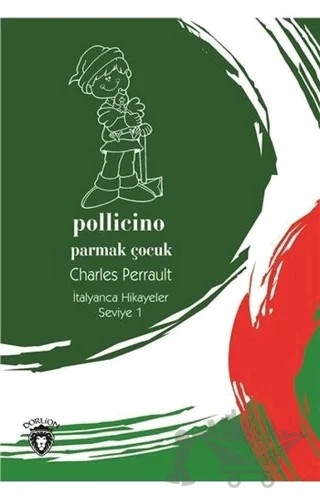 Pollicino (Parmak Çocuk) İtalyanca Hikayeler Seviye 1 – Charles Perrault – Dorlion Yayınları kitap kapağı
