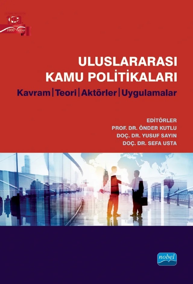 ULUSLARARASI KAMU POLİTİKALARI - Kavram, Teori, Aktörler, Uygulamalar – Abdulvahap Akıncı, Bahar Özsoy, Belgin Uçar Kocaoğlu, Bilge Kağan Şakacı, Buket Ökten Sipahioğlu, Duru Şahyar Akdemir, Duygu Aksu, Elvettin Akman, Erman Akıllı, Esra Banu Sipahi, Fikret Çelik, Hakan Candan, Harun Kırılmaz, Hüseyin Çağrı Çorlu, Kemal Gökçay, Levent Yiğittepe, M. Serdar Erbaş, Mehmet – Nobel Akademik Yayıncılık kitap kapağı