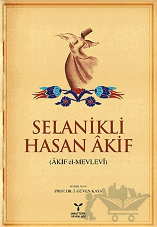Selanikli Hasan Akif (Akif el-Mevlevi) – İ. Güven Kaya – Umuttepe Yayınları kitap kapağı