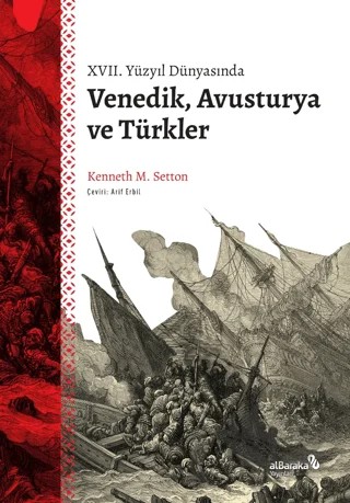 XVII. Yüzyıl Dünyasında Venedik, Avusturya ve Türkler – Kenneth M. Setton – Albaraka Yayınları kitap kapağı