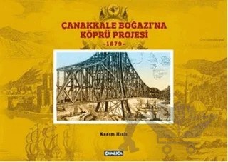 Çanakkale Boğazına Köprü Projesi - 1879 – Kasım Hızlı – Çamlıca Basım Yayın kitap kapağı