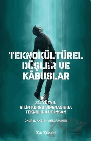 Teknokültürel Düşler ve Kabuslar – Aslı Favaro, Onur O. Akşit – Kalkedon Yayıncılık kitap kapağı