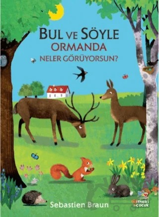 Bul ve Söyle - Ormanda Neler Görüyorsun? – Sebastien Braun – İthaki Çocuk Yayınları kitap kapağı