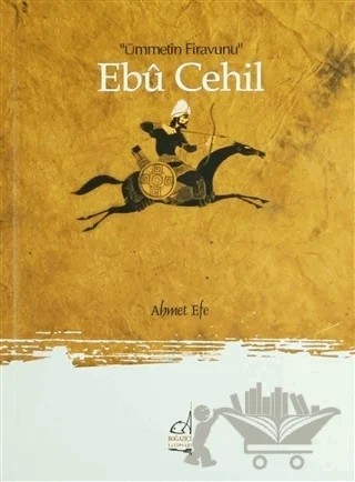 Ebu Cehil – Ahmet Efe – Boğaziçi Yayınları kitap kapağı