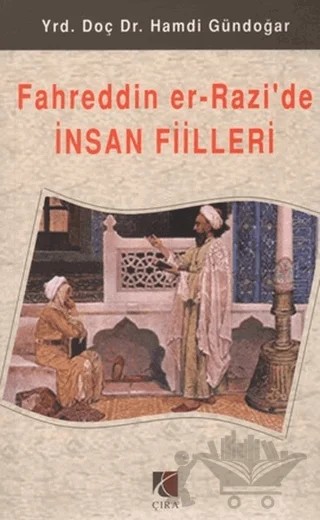 Fahreddin Er - Razi’de İnsan Fiilleri – Hamdi Gündoğar – Çıra Yayınları kitap kapağı