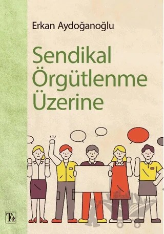 Sendikal Örgütlenme Üzerine – Erkan Aydoğanoğlu – Töz Yayınları kitap kapağı