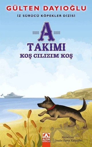 A Takımı - Koş Cılızım Koş – Gülten Dayıoğlu – Altın Kitaplar kitap kapağı
