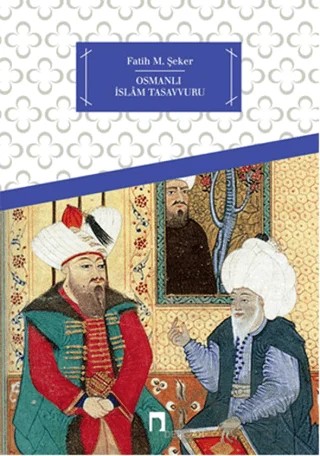 Osmanlı İslam Tasavvuru – Fatih M. Şeker – Dergah Yayınları kitap kapağı