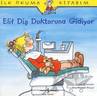 Elif Diş Doktoruna Gidiyor – Eva Wenzel Bürger, Liane Schneider – İş Bankası Kültür Yayınları kitap kapağı