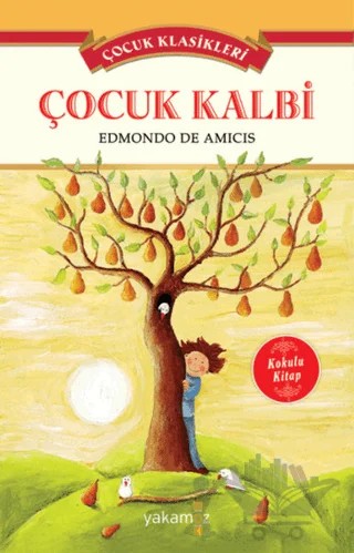 Çocuk Kalbi - Çocuk Klasikleri (Kokulu Kitap) – Edmondo De Amıcıs – Yakamoz Yayınevi kitap kapağı