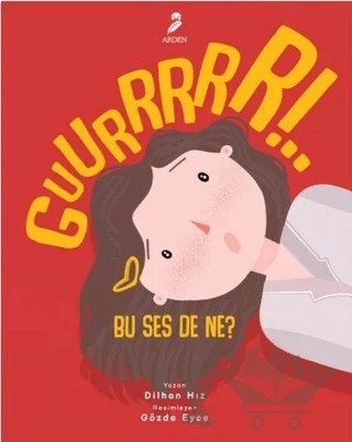 Guurrrrr!.. Bu Ses De Ne? – Dilhan Hız – Arden Yayınları kitap kapağı
