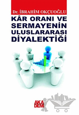 Kar Oranı ve Sermayenin Uluslararası Diyalektiği – İbrahim Okçuoğlu – Akademi Yayın kitap kapağı