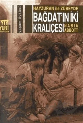 Hayzuran ile Zübeyde Bağdat’ın İki Kraliçesi – Nabia Abbott – Yurt Kitap Yayın kitap kapağı