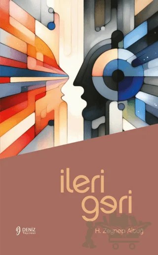 İleri Geri – H. Zeynep Altuğ – Deniz Yayınevi kitap kapağı