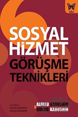 Sosyal Hizmet Görüşme Teknikleri – Alfred Kadushin, Goldie Kadushin – Nika Yayınevi kitap kapağı