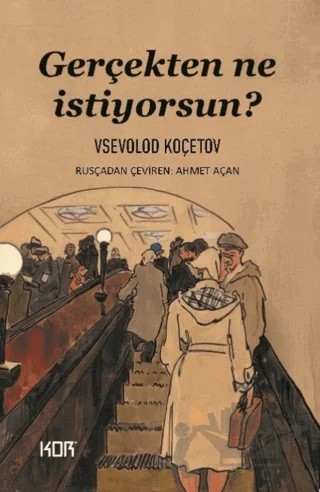 Gerçekten Ne İstiyorsun? – Vsevolod Koçetov – Kor Kitap kitap kapağı