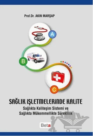 Sağlık İşletmelerinde Kalite – Akın Maşrap – Beta Yayınevi kitap kapağı