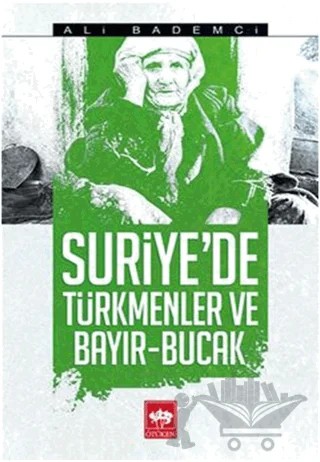 Suriye'de Türkmenler ve Bayır - Bucak – Ali Bademci – Ötüken Neşriyat kitap kapağı