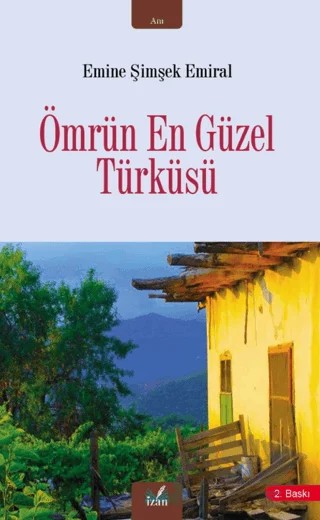 Ömrün En Güzel Türküsü – Emine Şimşek Emiral – İzan Yayıncılık kitap kapağı