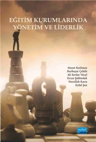 Eğitim Kurumlarında Yönetim ve Liderlik – Murat Korkmaz, Nurhayat Çelebi, Ali Serdar Yücel, Ercan Şahbudak, Nurullah Karta, Erdal Şen – Nobel Akademik Yayıncılık kitap kapağı