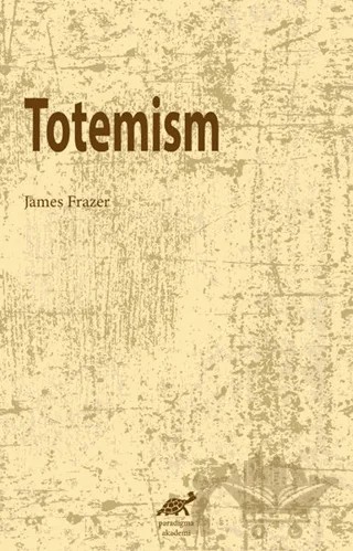 Totemism – James Frazer – Paradigma Akademi Yayınları kitap kapağı