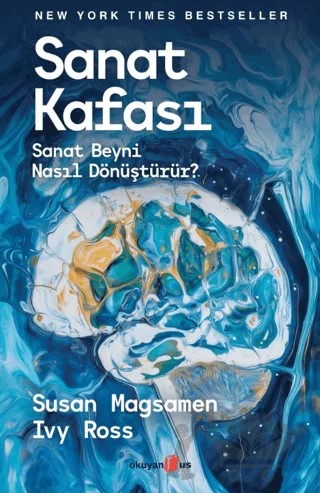 Sanat Kafası/ Sanat Beyni Nasıl Dönüştürür? – Susan Magsamen, Ivy Ross – Okuyan Us Yayınları kitap kapağı