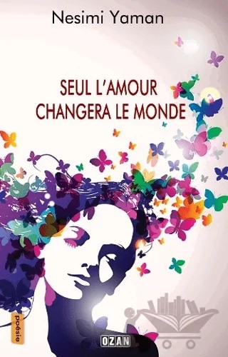 Seul L’amour Changera le Monde – Nesimi Yaman – Ozan Yayıncılık kitap kapağı