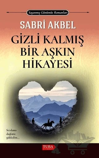 Gizli Kalmış Bir Aşkın Hikayesi – Sabri Akbel – Tuba Kitabevi kitap kapağı