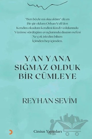 Yan Yana Sığmaz Olduk Bir Cümleye – Reyhan Sevim – Cinius Yayınları kitap kapağı