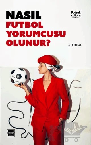 Nasıl Futbol Yorumcusu Olunur – Alex Cartau – Yedinci Kat Yayınları kitap kapağı